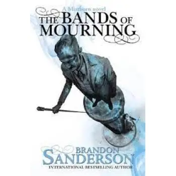 THE BANDS OF MOURNING : MISTBORN BOOK PB