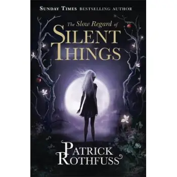 THE SLOW REGARD OF SILENT THINGS : A KINGKILLER CHRONICLE NOVELLA PB