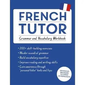FRENCH TUTOR : GRAMMAR AND VOCABULARY WORKBOOK (LEARN FRENCH WITH TECH YOURSELF ) PB