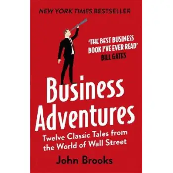 BUSINESS ADVENTURES : TWELVE CLASSIC TALES FROM THE WORLD OF WALL STREET PB