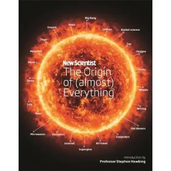 NEW SCIENTIST : THE ORIGIN OF EVERYTHING :FROM THE BIG BANG TO BELLY BUTTON FLUFF PB