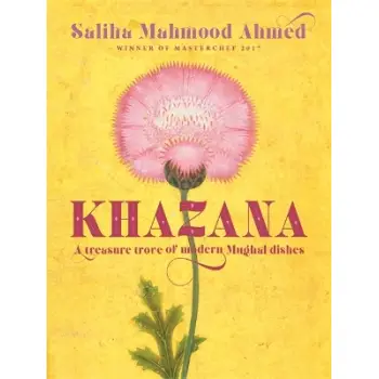 KHAZANA : AN INDO-PERSIAN COOKBOOK WITH RECIPES INSPIRED BY THE MUGHALS HC