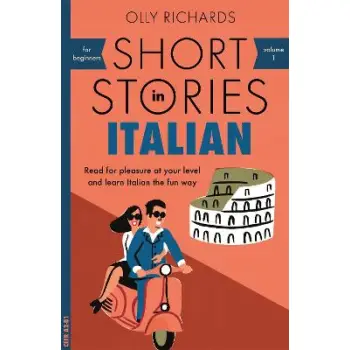 SHORT STORIES IN ITALIAN FOR BEGINNERS : READ FOR PLEASURE AT YOUR LEVEL , EXPAND YOUR VOCABULARY