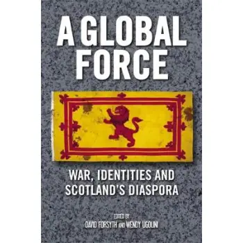 A GLOBAL FORCE : WAR, IDINETITIES AND GLOBAL DIASPORA HC