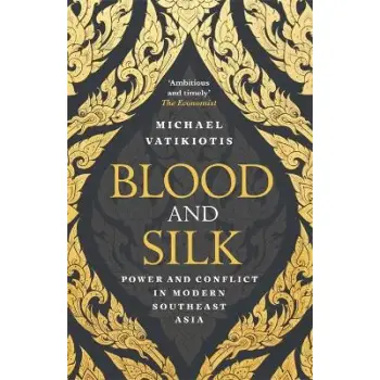 BLOOD AND SILK : POWER AND CONFLICT IN MODERN SOUTHEAST ASIA PB