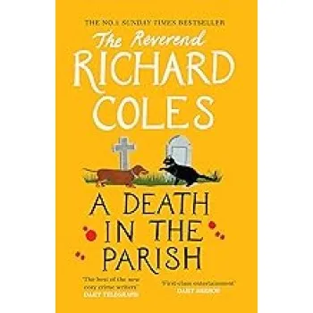 A DEATH IN THE PARISH : THE SEQUEL TO MURDER BEFORE EVENSONG PB