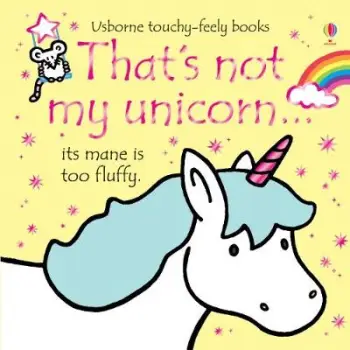 USBORNE TOUCHY-FEELY : THAT'S NOT MY UNICORN HC BBK