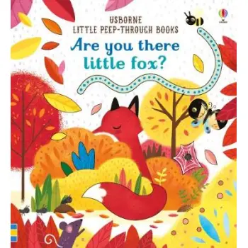 USBORNE : ARE YOU THERE LITTLE FOX?
