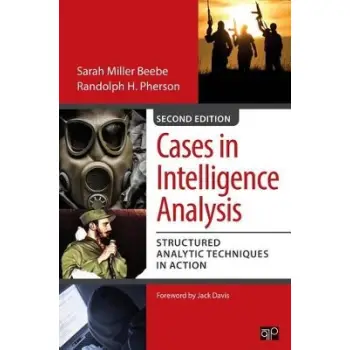 Cases in Intelligence Analysis : Structured Analytic Techniques in Action