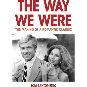 The Way We Were : The Making of a Romantic Classic