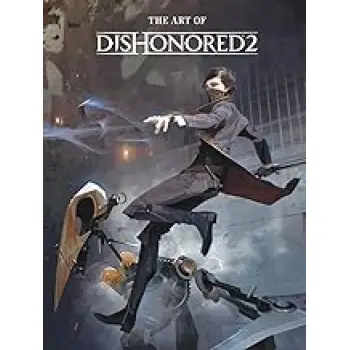 Art of Dishonored 2, The