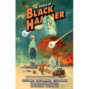 World of Black Hammer Omnibus Volume 3, The