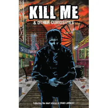 Kill Me and Other Curiosities
