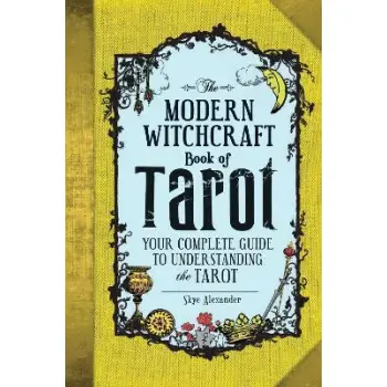 THE MODERN WITCHCRAFT BOOK OF TAROT : YOUR COMPLETE GUIDE TO UNDERSTANDING THE TAROT HC