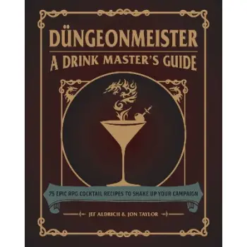 DUNGEONMEISTER: 75 EPIC RPG COCKTAIL RECIPES TO SHAKE UP YOUR CAMPAIGN HC
