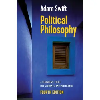 POLITICAL PHILOSOPHY - A BEGINNERS' GUIDE FOR STUDENTS AND POLITICIANS, 4TH EDITION