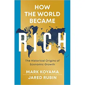HOW THE WORLD BECAME RICH : THE HISTORICAL ORIGINS OF ECONOMUIC GROWTH PB