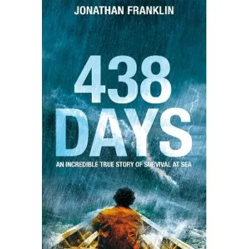 438 DAYS : AN EXTRAORDINARY TRUE STORY OF SURVIVAL AT SEA