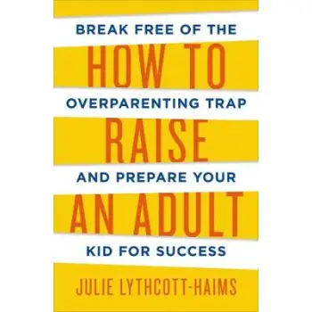 HOW TO RAISE AN ADULT PB