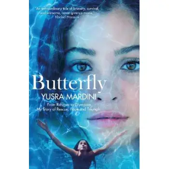 BUTTERFLY : FROM REFUGEE TO OLYMPIAN, MYS TORY OF RESCUE , HOPE AND TRIUMPH PB