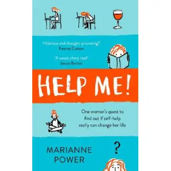 HELP ME! ONE WOMAN'S QUEST TO FIND OUT IF SELF HELP CAN REALLY CHANGE HER LIFE PB
