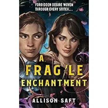 A FRAGILE ENCHANTMENT