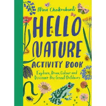 HELLO NATURE ACTIVITY BOOK :EXPLRE,DRAW COLOU AND DISCOVER THE GREAT INDOORS