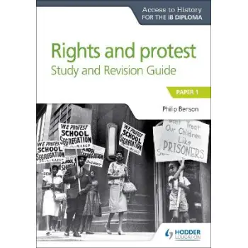 ACCESS TO HISTORY FOR THE IB DIPLOMA RIGHTS AND PROTEST STUDY AND REVISION GUIDE