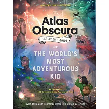 The Atlas Obscura Explorer's Guide for the World's Most Adventurous Kid