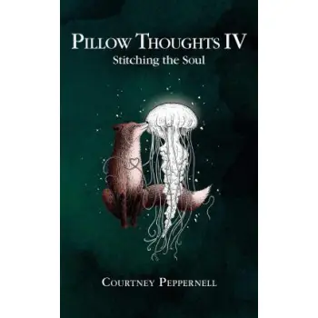 PILLOW THOUGHTS IV: STITCHING THE SOUL PB