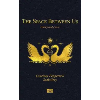 The Space Between Us : Poetry and Prose