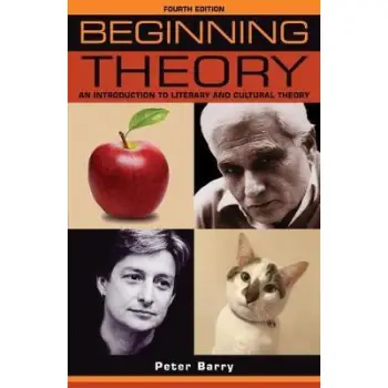 BEGINNING THEORY AN INTRODUCTION TO LITERARY AND CULTURAL THEORY: FOURTH EDITION PB