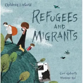 CHILDREN IN OUR WORLD : REFUGEES AND MIGRANTS  HC