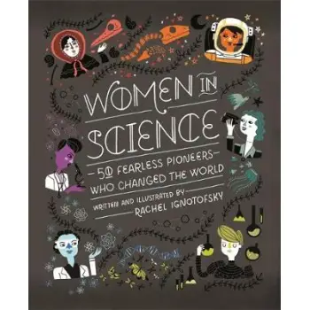 WOMEN IN SCIENCE : 50 FEARLESS PIONEERS WHO CHANGED THE WORLD HC