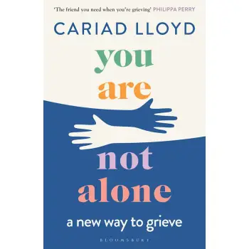 YOU ARE NOT ALONE : A NEW WAY TO GRIEVE PB
