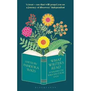 What Writers Read : 35 Writers on their Favourite Book PB