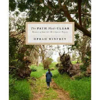 THE PATH MADE CLEAR : DISCOVERING YOUR LIFE'S DIRECTION AND PURPOSE HC
