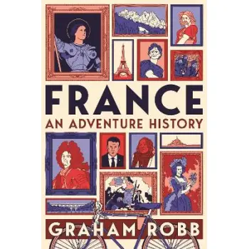 FRANCE: AN ADVENTURE HISTORY
