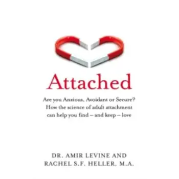 Attached : Are you Anxious, Avoidant or Secure? How the science of adult attachment can help you fin