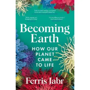 BECOMING EARTH : HOW OUR PLANET CAME TO LIFE PB