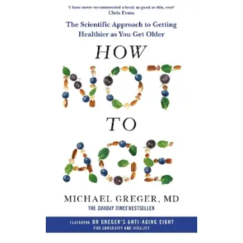 How Not to Age : The Scientific Approach to Getting Healthier as You Get Older PB