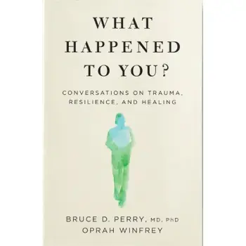WHAT HAPPENED TOU YOU? CONVERSATIONS ON TRAUMA, RESILIENCE AND HEALING PB