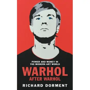 Warhol After Warhol : Power and Money in the Modern Art World PB