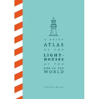 A BRIEF ATLAS OF THE LIGHTHOUSES AT