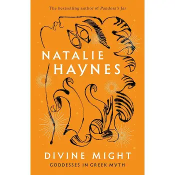 DIVINE MIGHT : GODDESSES IN GREEK MYTH PB