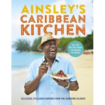 AINSLEY'S CARIBBEAN KITCHEN : DELICIOUS FEELGOOD COOKING FROM THE SUNSHINE ISLANDS. ALL THE RECIPES HC