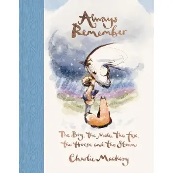 Always Remember : The Boy, the Mole, the Fox, the Horse and the Storm