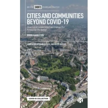 Cities and Communities Beyond COVID-19 : How Local Leadership Can Change Our Future for the Better
