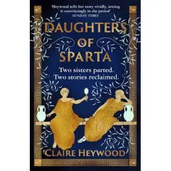 Daughters of Sparta : A tale of secrets, betrayal and revenge from mythology's most vilified women