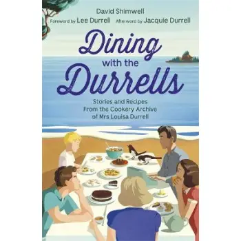 DINING WITH THE DURRELLS STORIES AND RECIPES FROM THE COOKERY ARCHIVE OF MRS LOUISA DURRELL PB